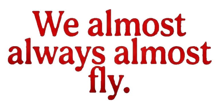 We Almost Always Almost Fly